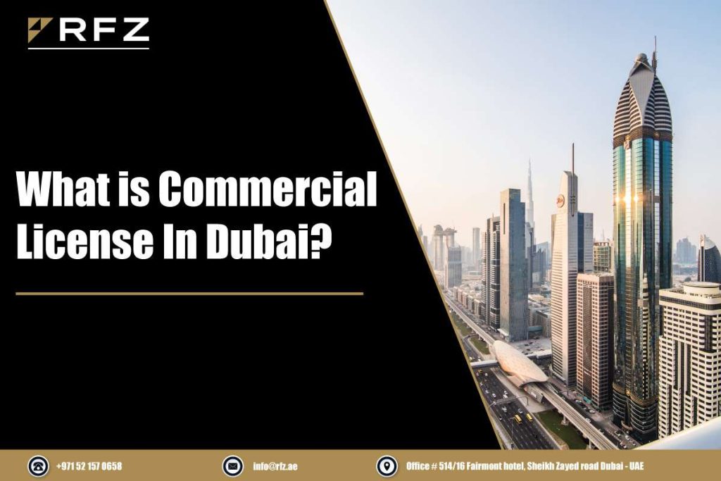 What is Commercial License In Dubai? - RFZ Digital