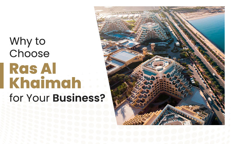 Why to Choose Ras Al Khaimah for Your Business?